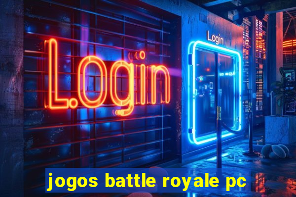 jogos battle royale pc